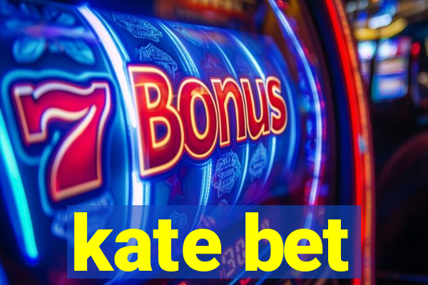 kate bet